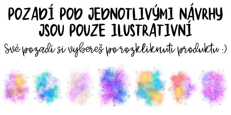 POZADÍ POD JEDNOTLIVÝMI NÁVRHY JSOU POUZE ILUSTRATIVNÍ